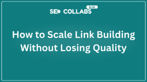 How to Scale Link Building Without Losing Quality