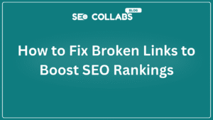 How to Fix Broken Links to Boost SEO Rankings